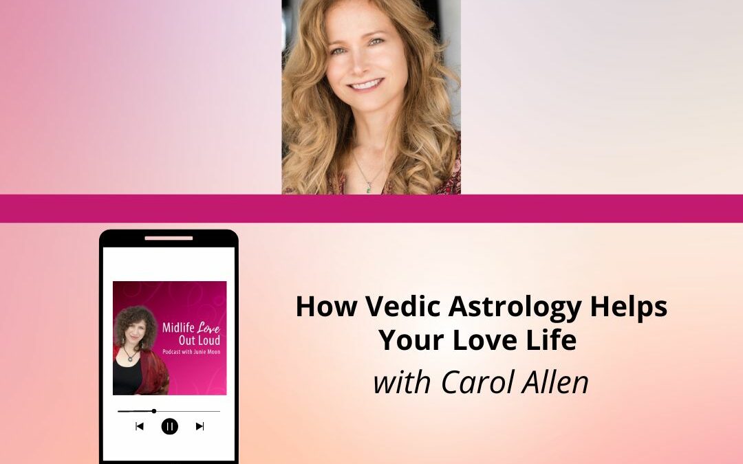 131:  How Vedic Astrology Helps Your Love Life with Carol Allen