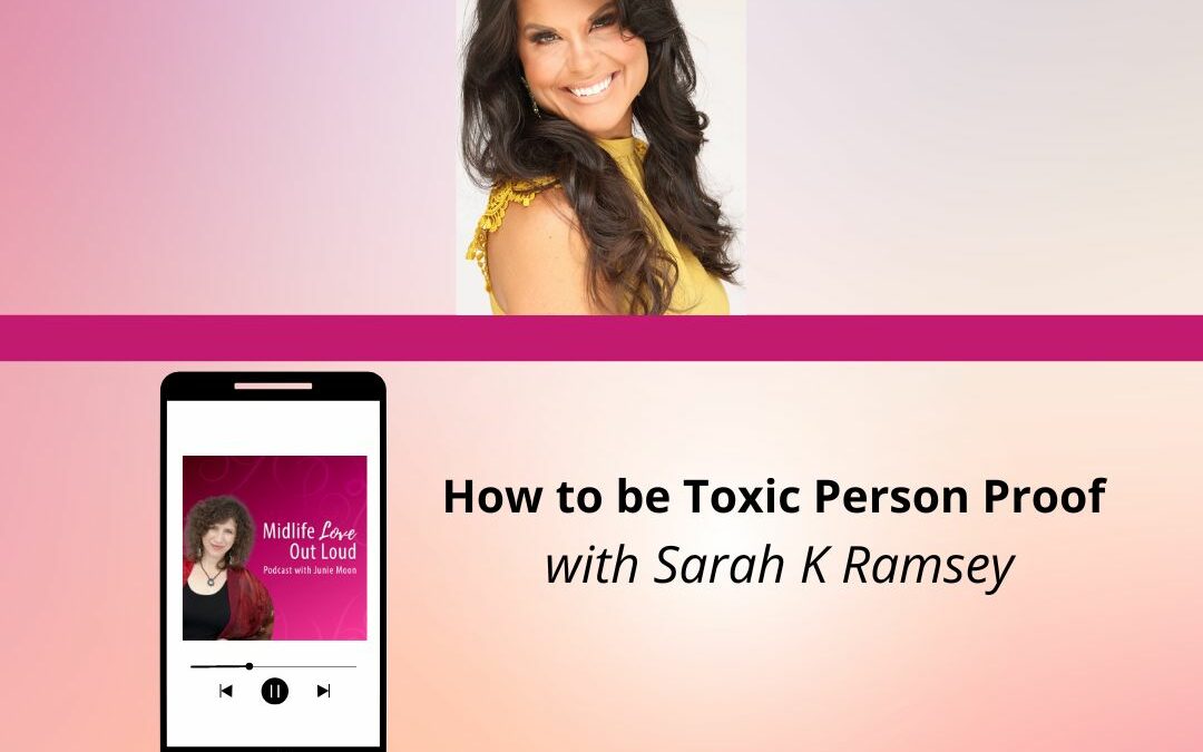 137: How to be Toxic Person Proof with Sarah K Ramsey