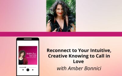 146: Reconnect to Your Intuitive, Creative Knowing to Call in Love with Amber Bonnici