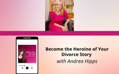 147: Become the Heroine of Your Divorce Story with Andrea Hipps