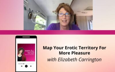 155: Map Your Erotic Territory for More Pleasure with Elizabeth Carrington