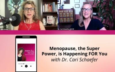 154: Menopause, the Super Power, is Happening FOR You with Dr. Cari Schaefer