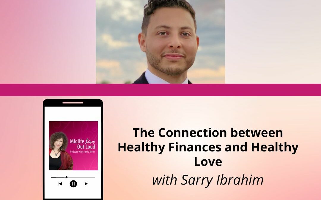 165: The Connection between Healthy Finances and Healthy Love with Sarry Ibrahim