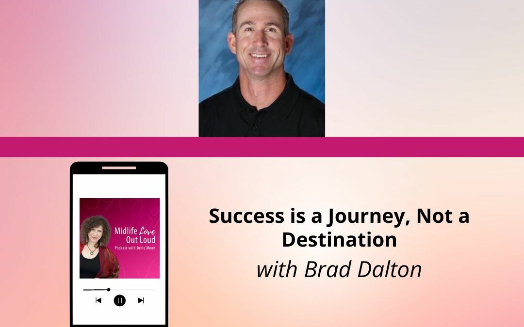 170: Success is a Journey, Not a Destination with Brad Dalton