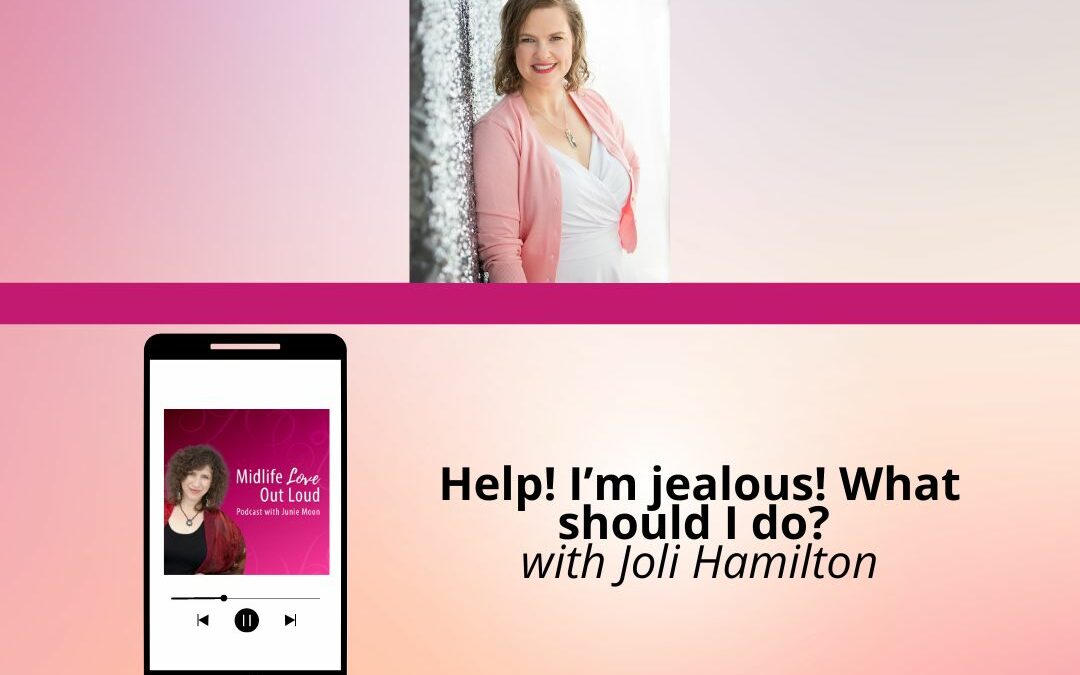 179:  Help! I’m Jealous! What should I do? with Joli Hamilton
