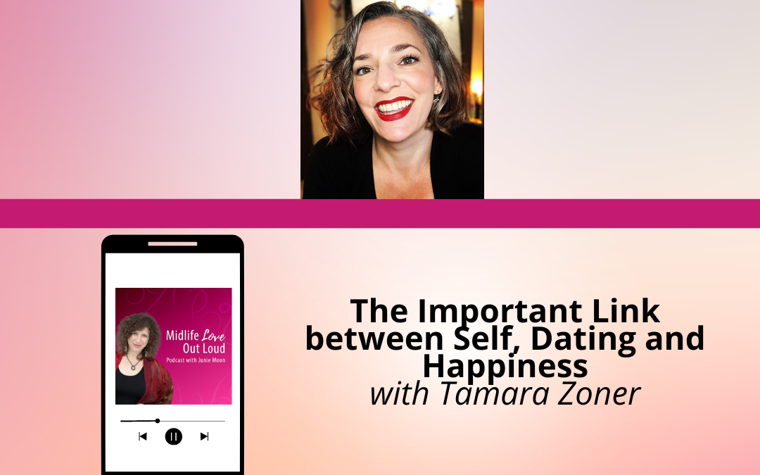 183: The Important Link between Self, Dating and Happiness with Tamara Zoner