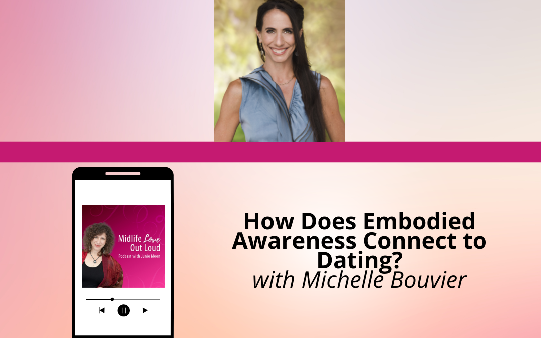 185: How Does Embodied Awareness Connect to Dating? with  Michelle Bouvier