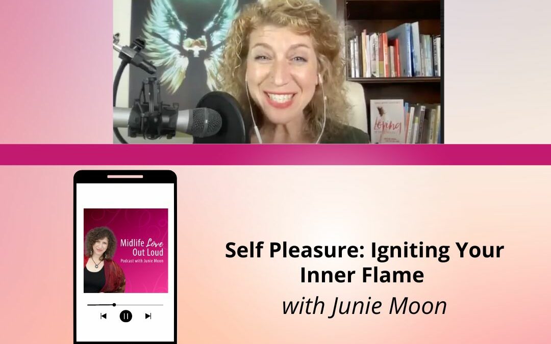 191:Self Pleasure: Igniting Your Inner Flame with Junie Moon