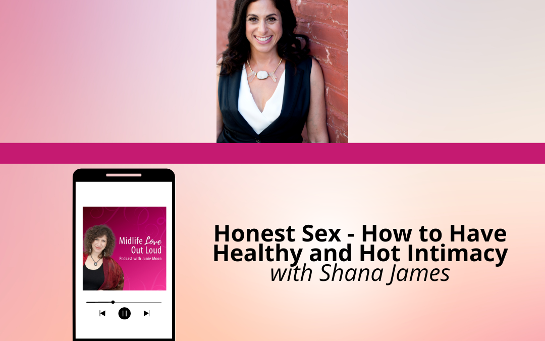 193: Honest Sex – How to Have Healthy and Hot Intimacy with Shana James