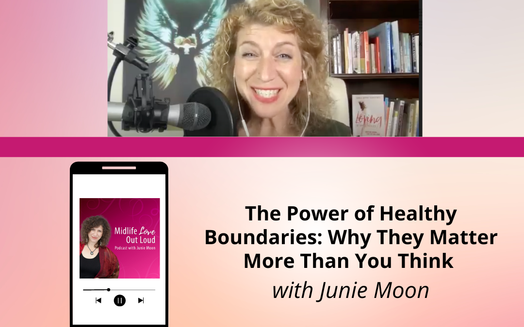 195: The Power of Healthy Boundaries: Why They Matter More Than You Think with Junie Moon