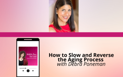197: How to Slow and Reverse the Aging Process with Debra Poneman