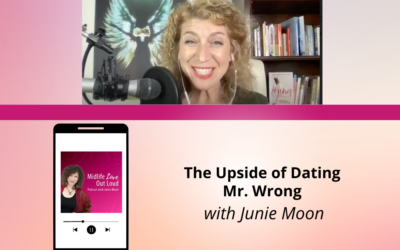 206: The Upside of Dating Mr. Wrong with Junie Moon