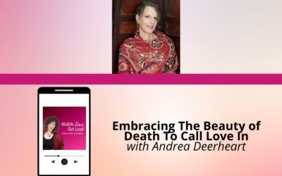 208: Embracing The Beauty of Death To Call Love In with Andrea Deerheart