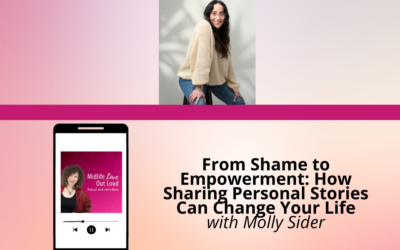 217: From Shame to Empowerment: How Sharing Personal Stories Can Change Your Life with Molly Sider