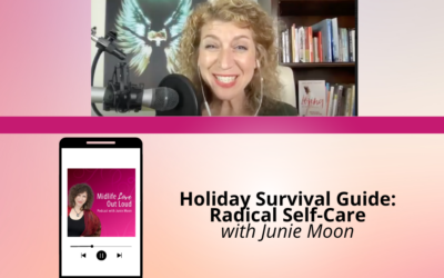 218: Holiday Survival Guide: Radical Self-Care with Junie Moon