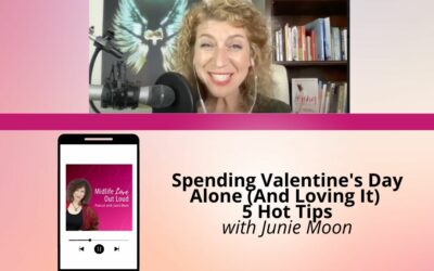 220:  Spending Valentine’s Day Alone (And Loving It) 5 Hot Tips with Junie Moon